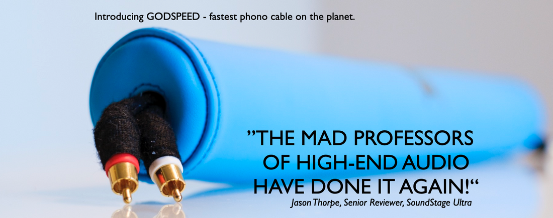 Introducing GODSPEED. Fastest Phono Cable on the Planet.